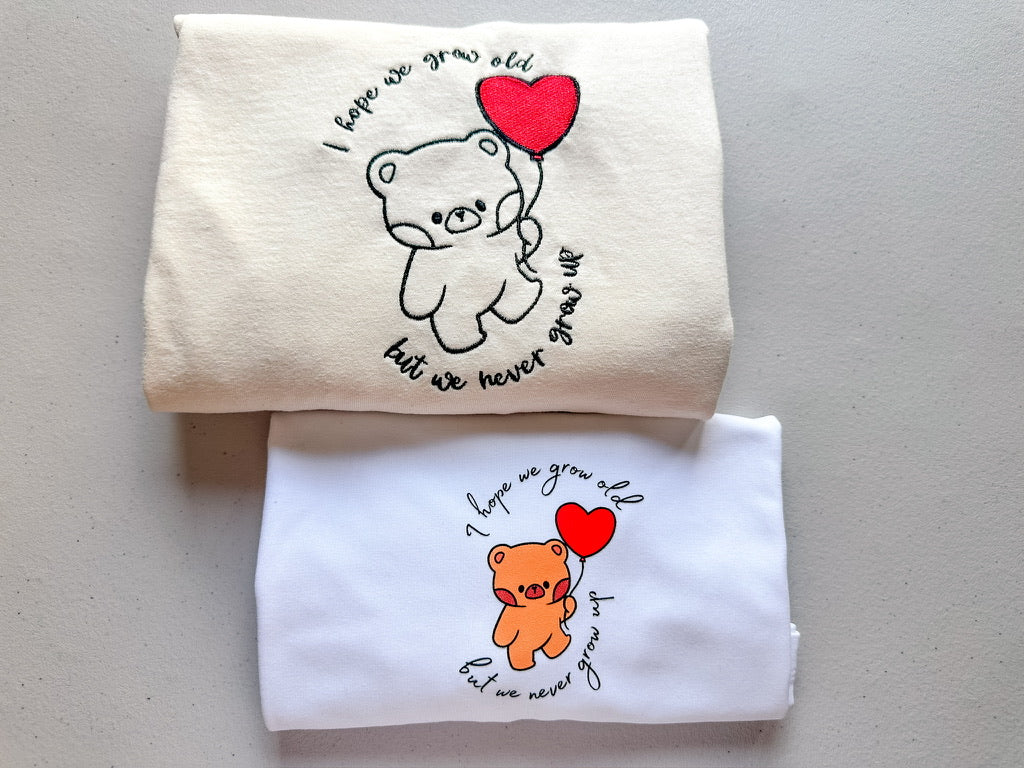 Never Grow Up - Teddy Bear || Embroidered Tee Shirt, Long Sleeve, Crewneck. and Hoodie