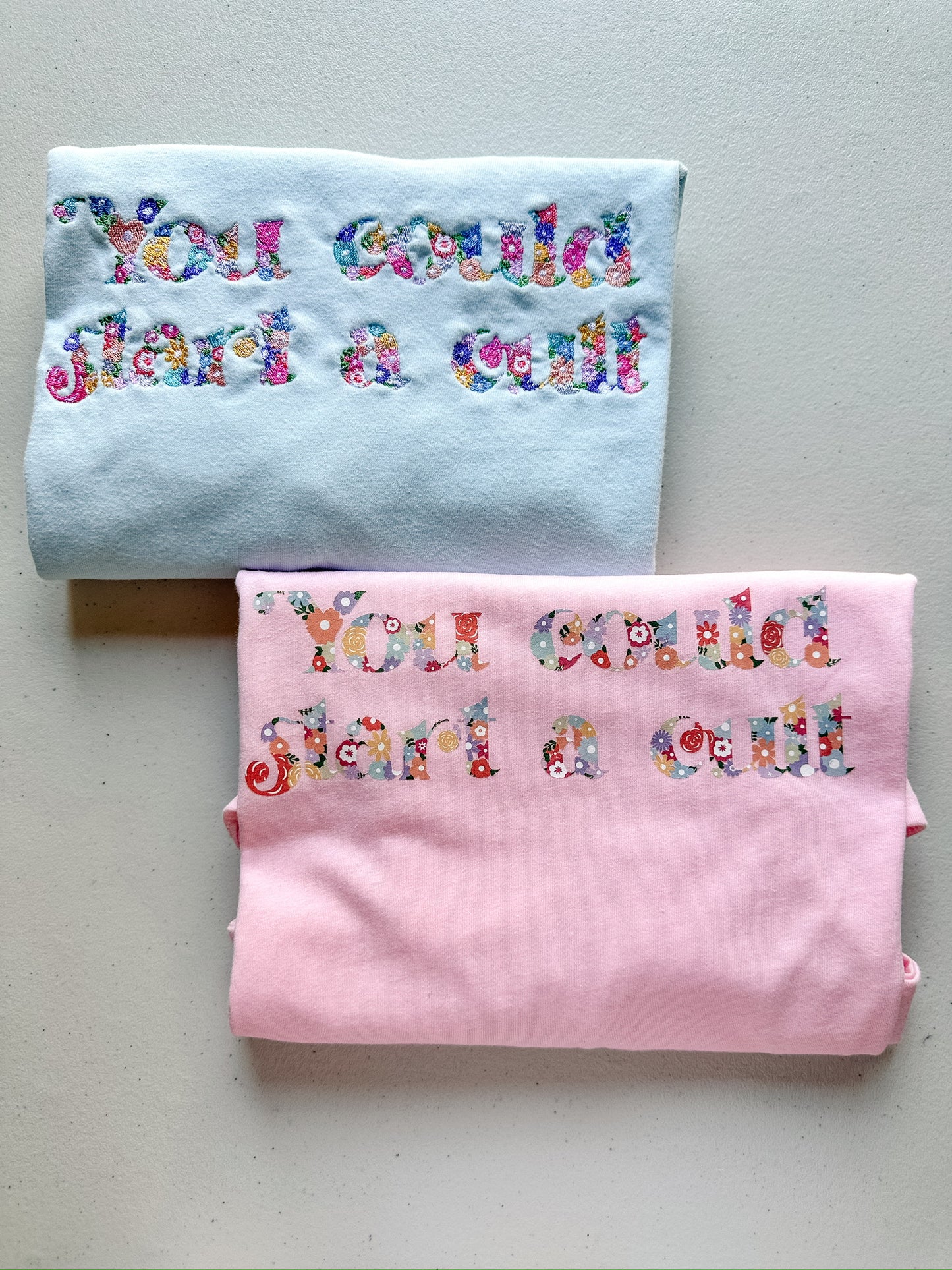 You Could Start a Cult Floral, Front and Back || Niall Inspired Tee, Long Sleeve, and Crewneck