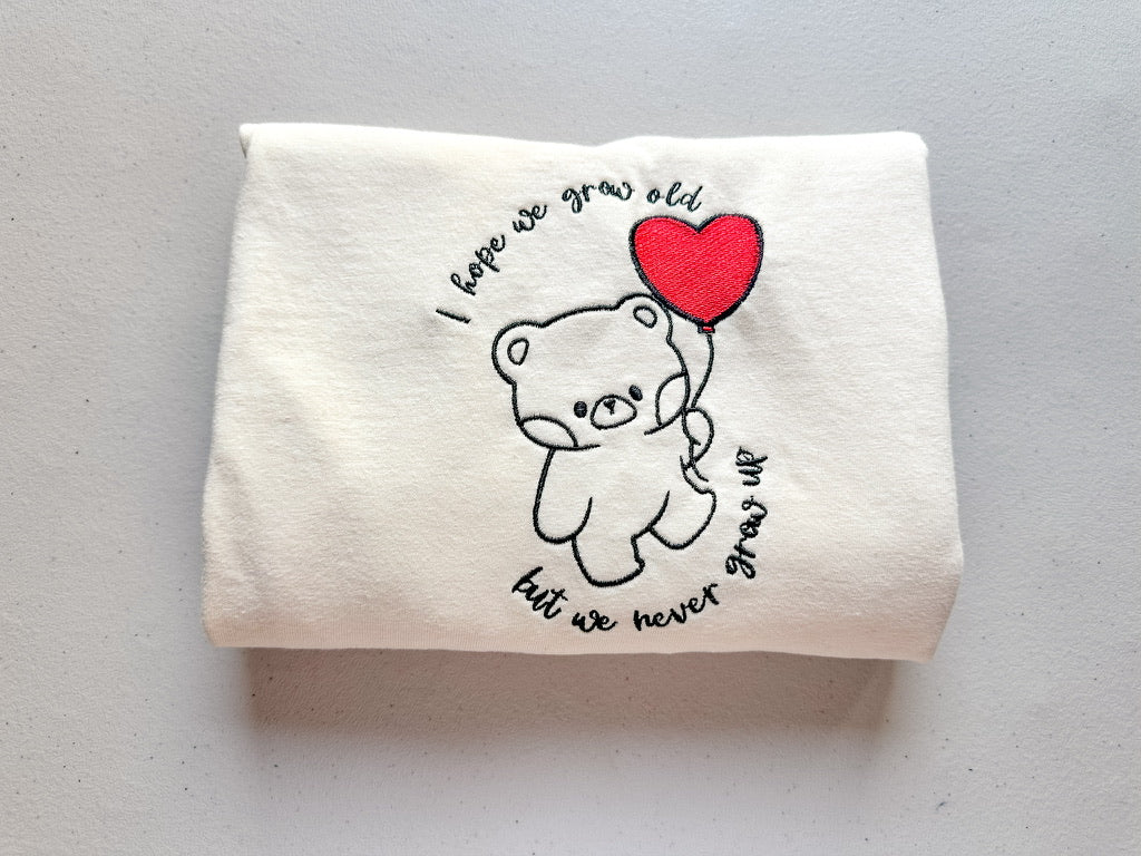 Never Grow Up - Teddy Bear || Embroidered Tee Shirt, Long Sleeve, Crewneck. and Hoodie