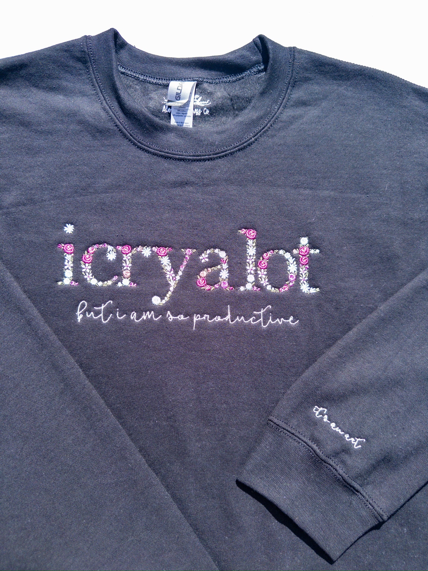 i cry a lot ~ Do It W/ A Broken Heart Floral Embroidered Tee, Crewneck, Hoodie, and Tote bag