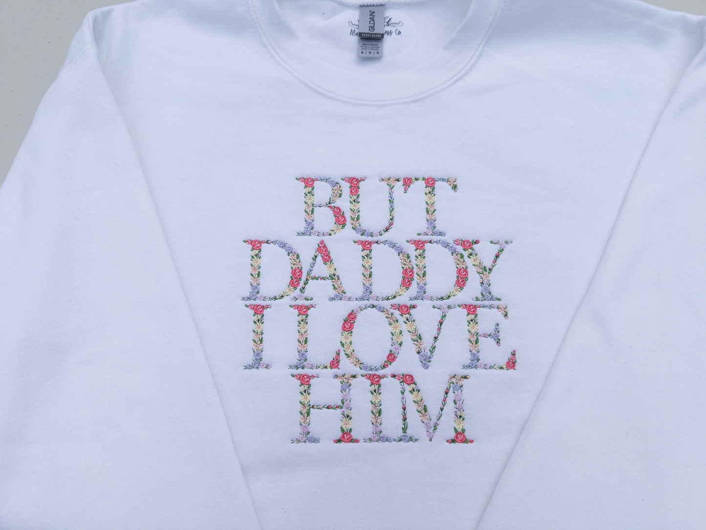But Daddy ~ Floral Embroidered Crewneck, Hoodie, and Tote bag