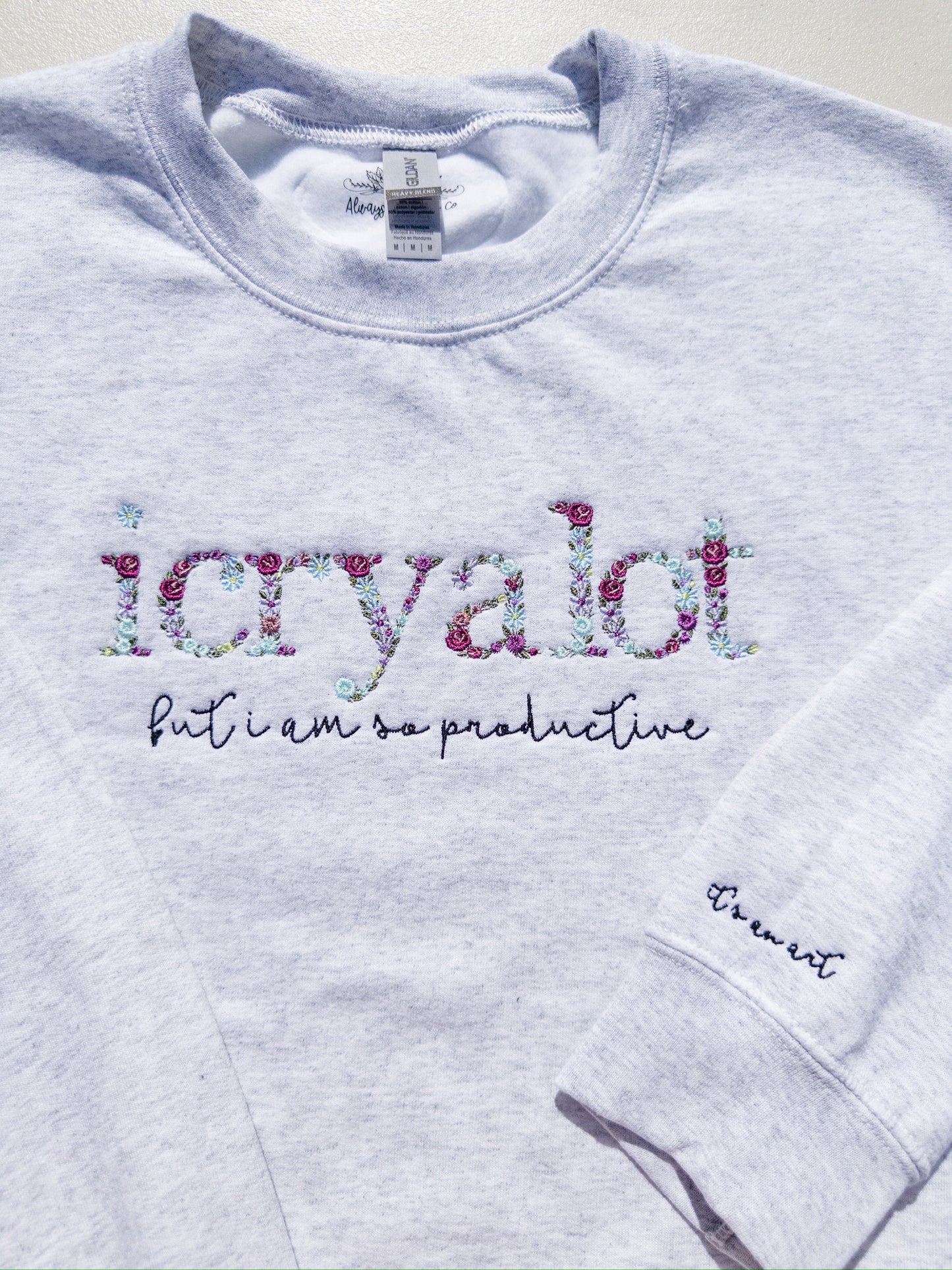 i cry a lot ~ Do It W/ A Broken Heart Floral Embroidered Tee, Crewneck, Hoodie, and Tote bag