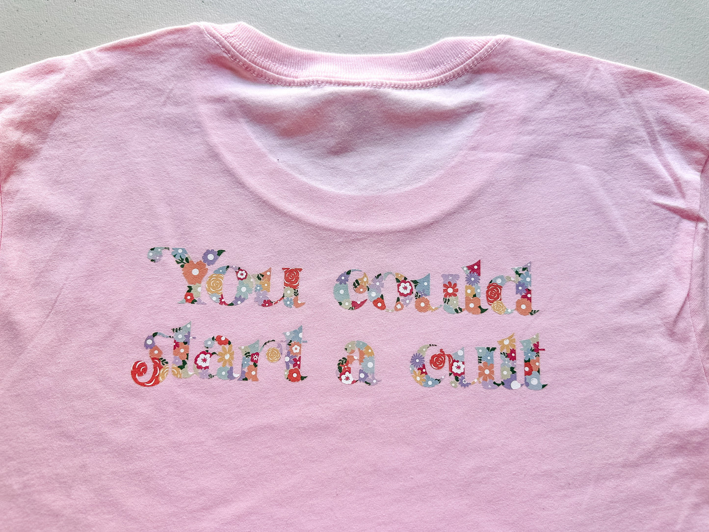 You Could Start a Cult Floral, Front and Back || Niall Inspired Tee, Long Sleeve, and Crewneck
