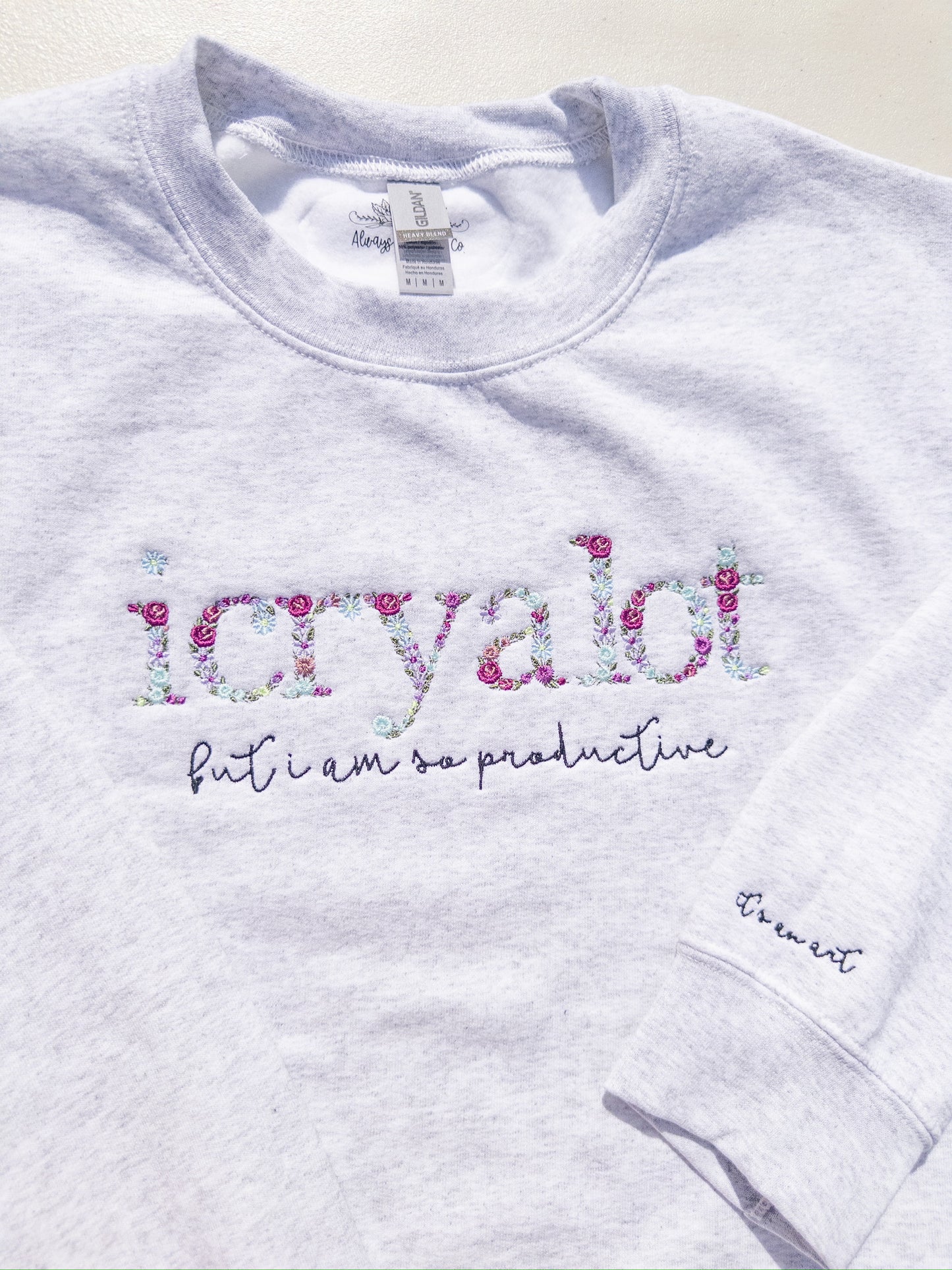 i cry a lot ~ Do It W/ A Broken Heart Floral Embroidered Tee, Crewneck, Hoodie, and Tote bag