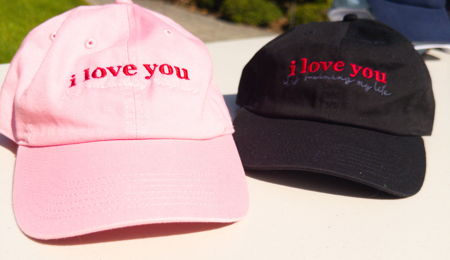 i love you ~ ruining my life || TayTay Embroidered Hat - Customizable