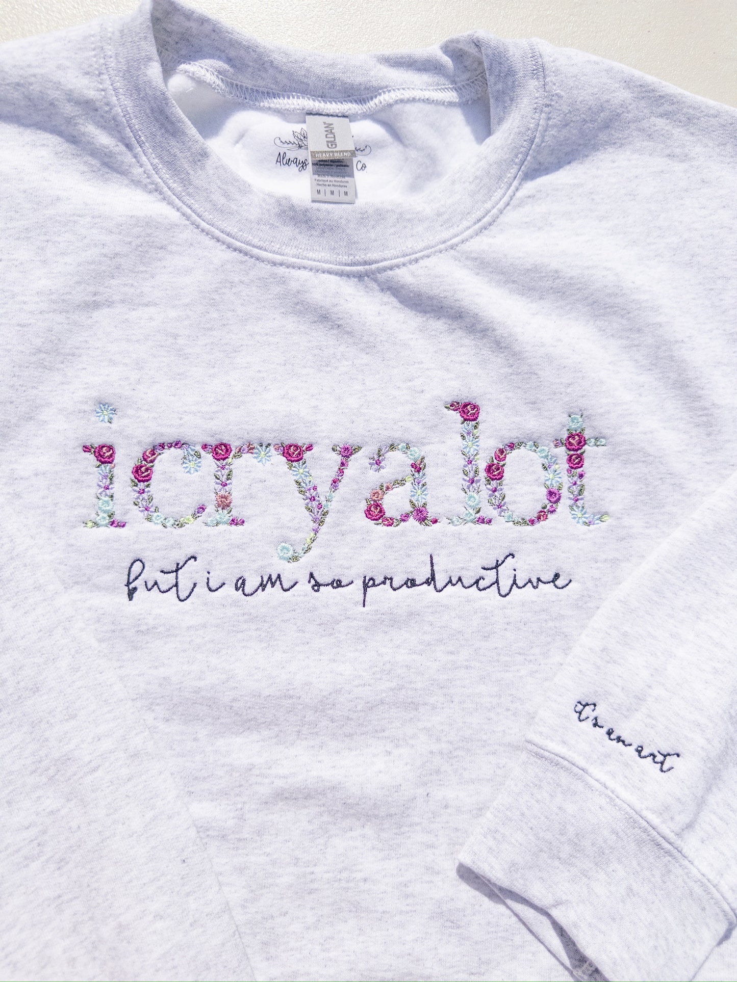 i cry a lot ~ Do It W/ A Broken Heart Floral Embroidered Tee, Crewneck, Hoodie, and Tote bag