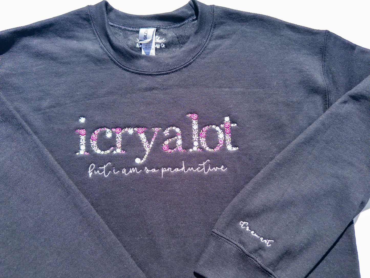 i cry a lot ~ Do It W/ A Broken Heart Floral Embroidered Tee, Crewneck, Hoodie, and Tote bag
