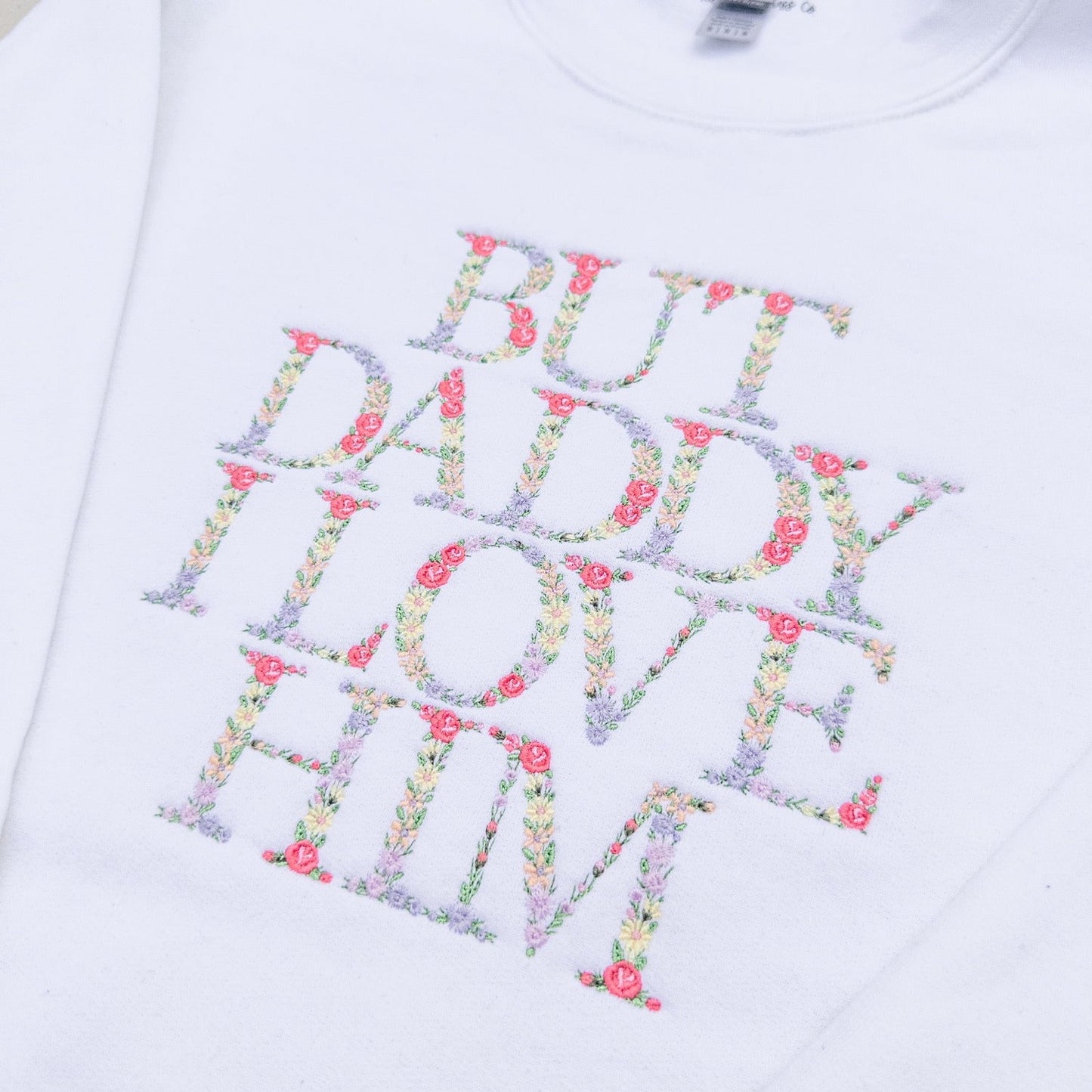 But Daddy ~ Floral Embroidered Crewneck, Hoodie, and Tote bag