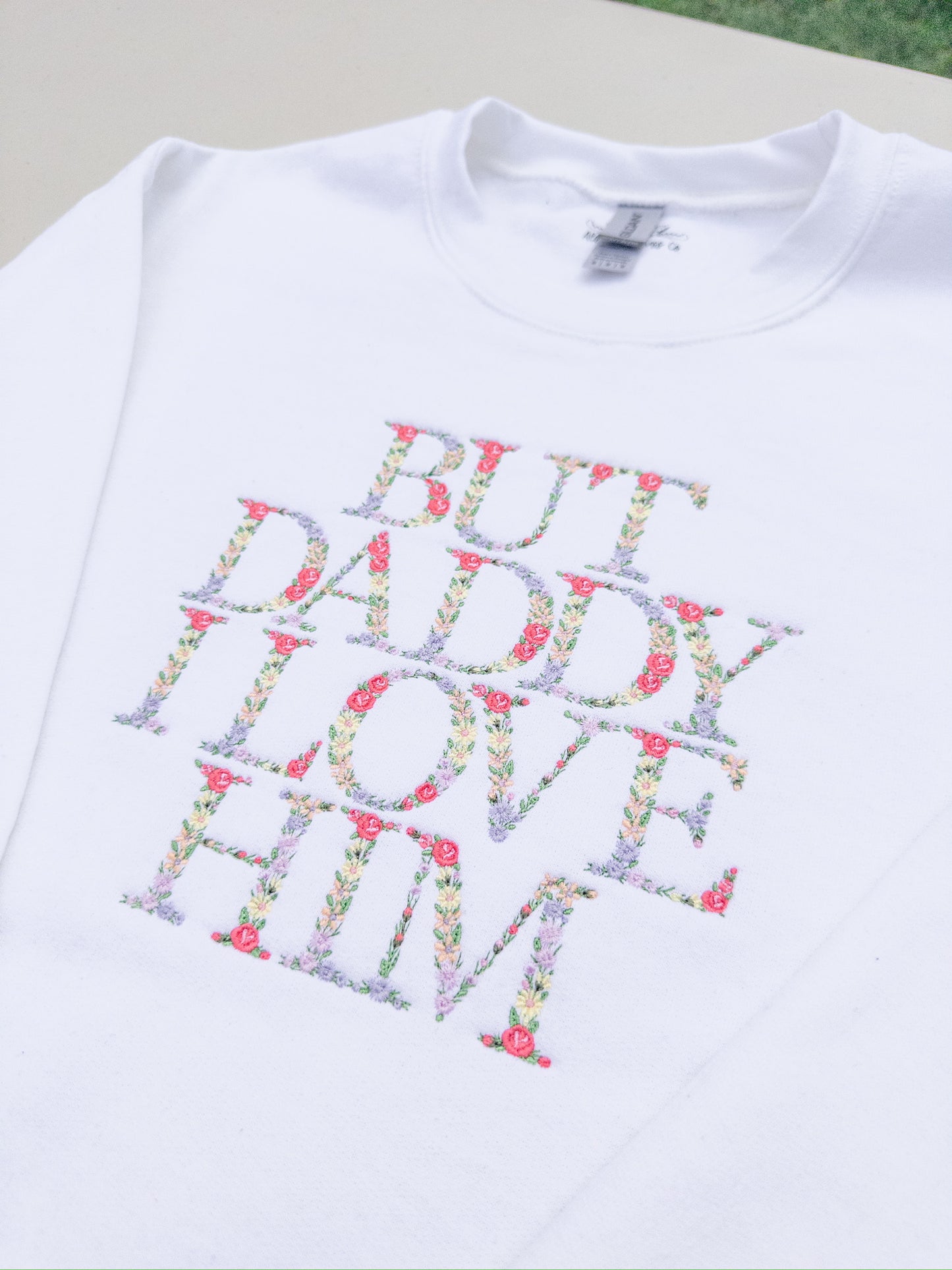 But Daddy ~ Floral Embroidered Crewneck, Hoodie, and Tote bag