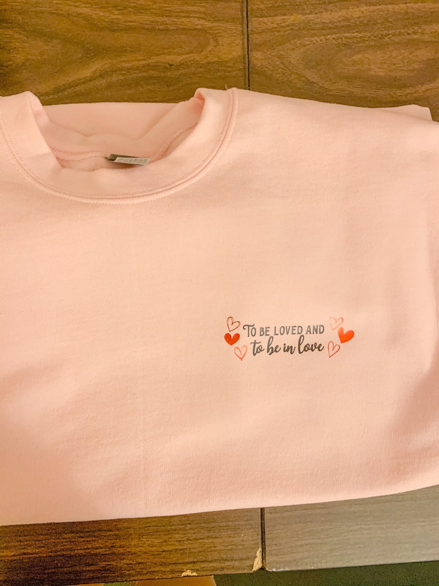 To Be Love, and To Be Loved - 18 || Crewneck Sweatshirt, Hoodie, Tee Shirt, and Long Sleeve