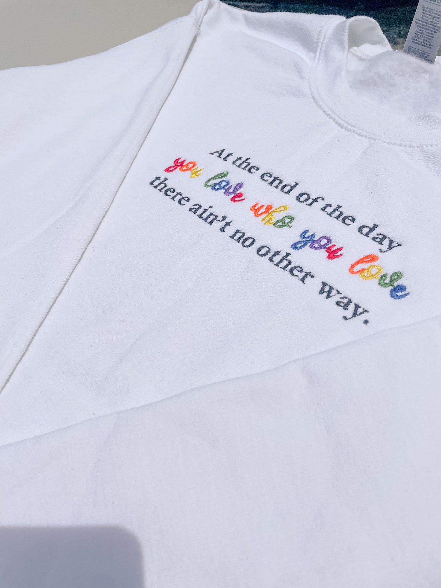 You Love Who You Love - End of the Day || Embroidered Crewneck, Sweatshirt, and Tee