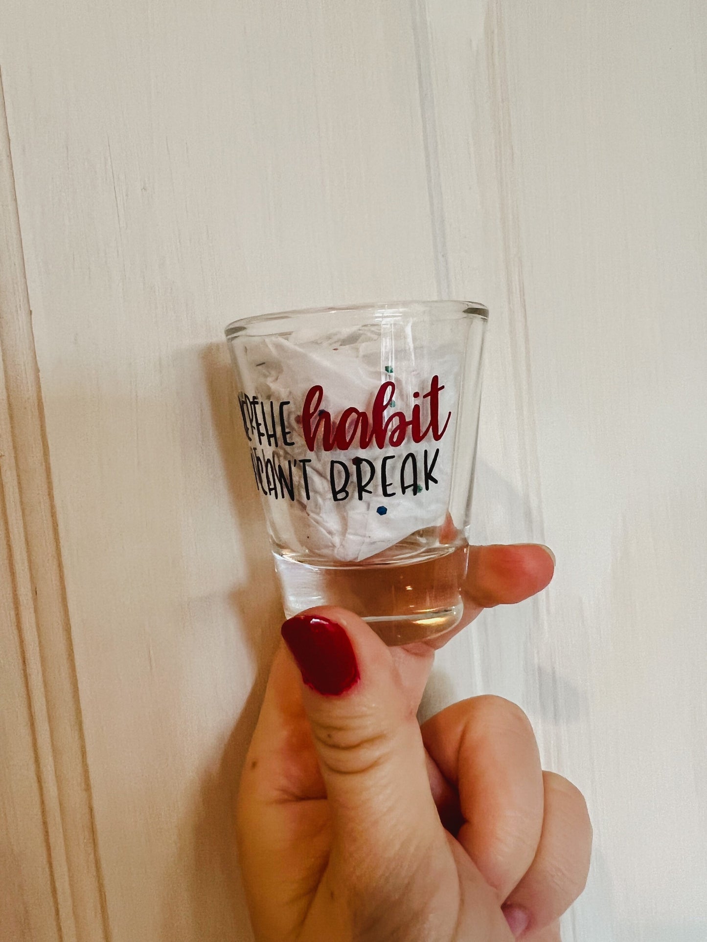 Habit - "You're the Habit that I Can't Break" || Louis Shot Glass || 3 colors available!