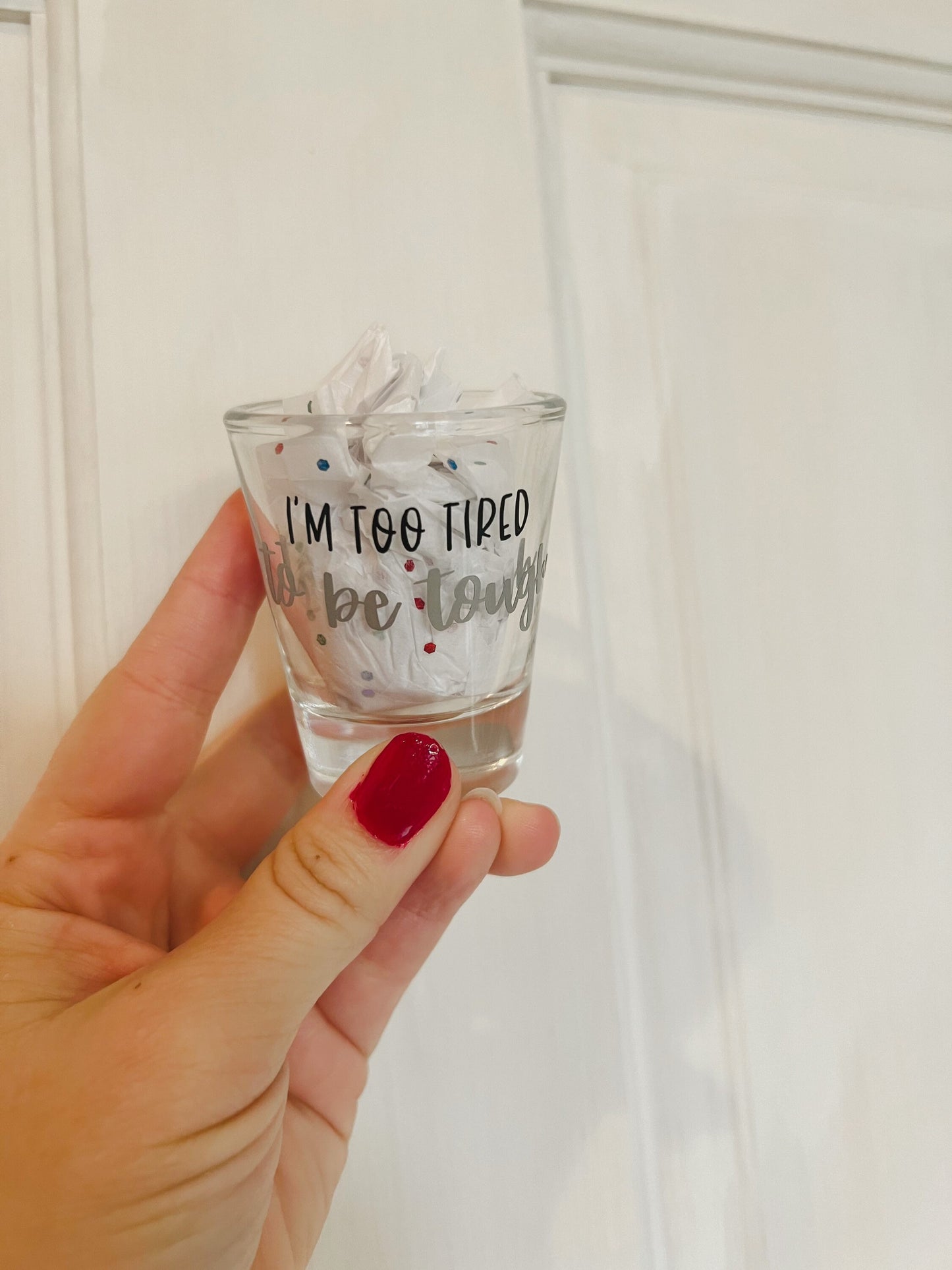 Defenceless - I'm Too Tired to be Tough, Just Wanna Be Loved || Louis Shot Glass || 3 colors Available!