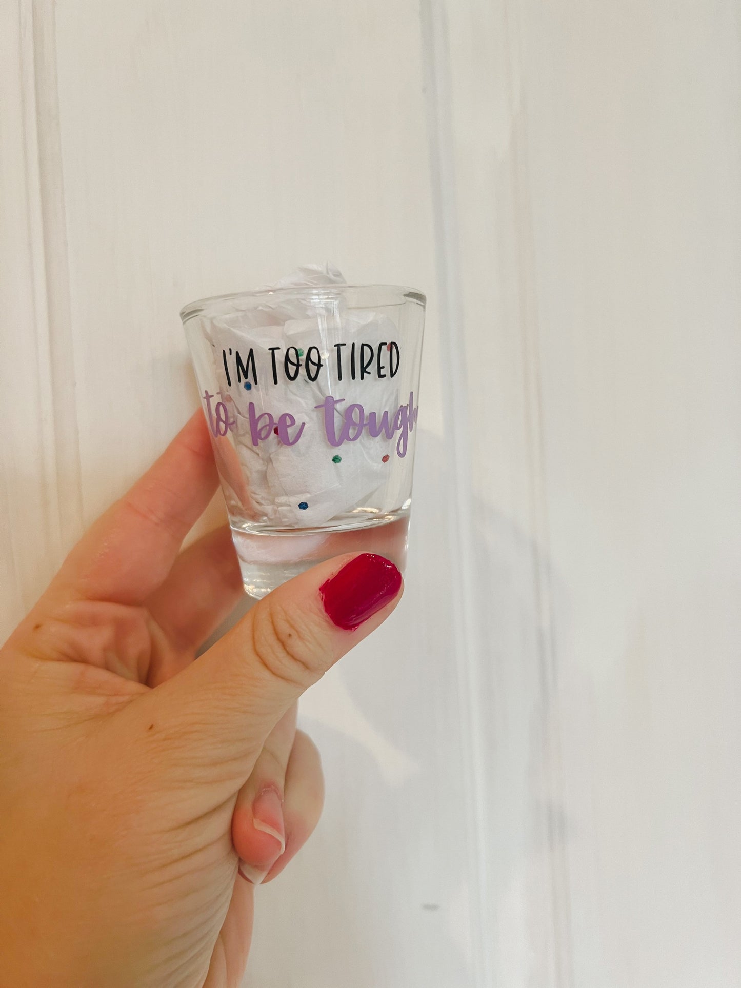 Defenceless - I'm Too Tired to be Tough, Just Wanna Be Loved || Louis Shot Glass || 3 colors Available!