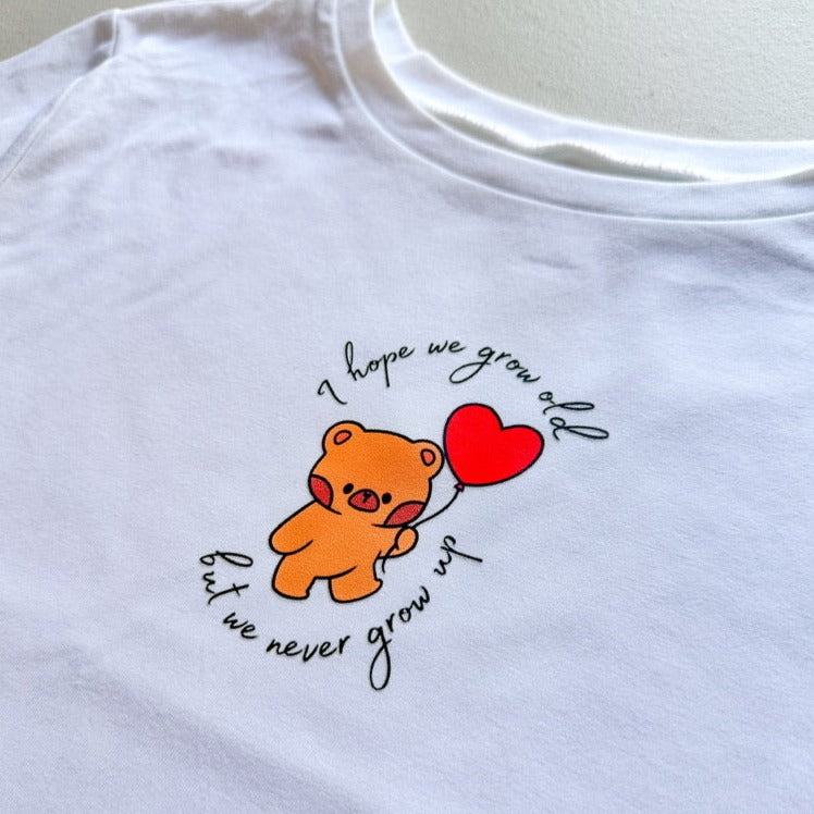 Never Grow Up - Teddy Bear || Crop Top, Tee Shirt, Crewneck. and Hoodie