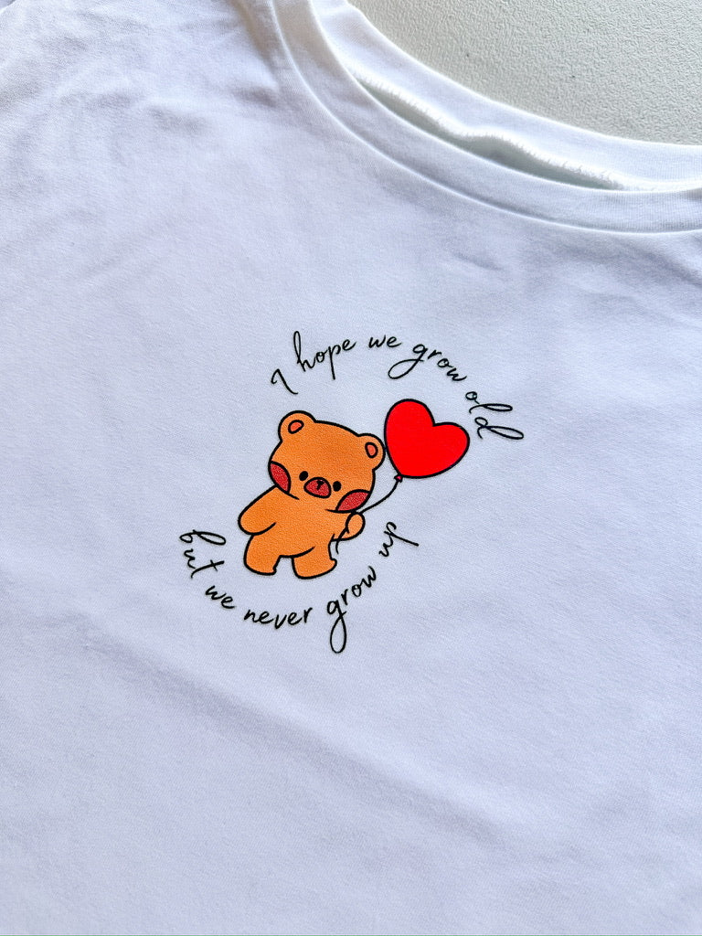 Never Grow Up - Teddy Bear || Crop Top, Tee Shirt, Crewneck. and Hoodie