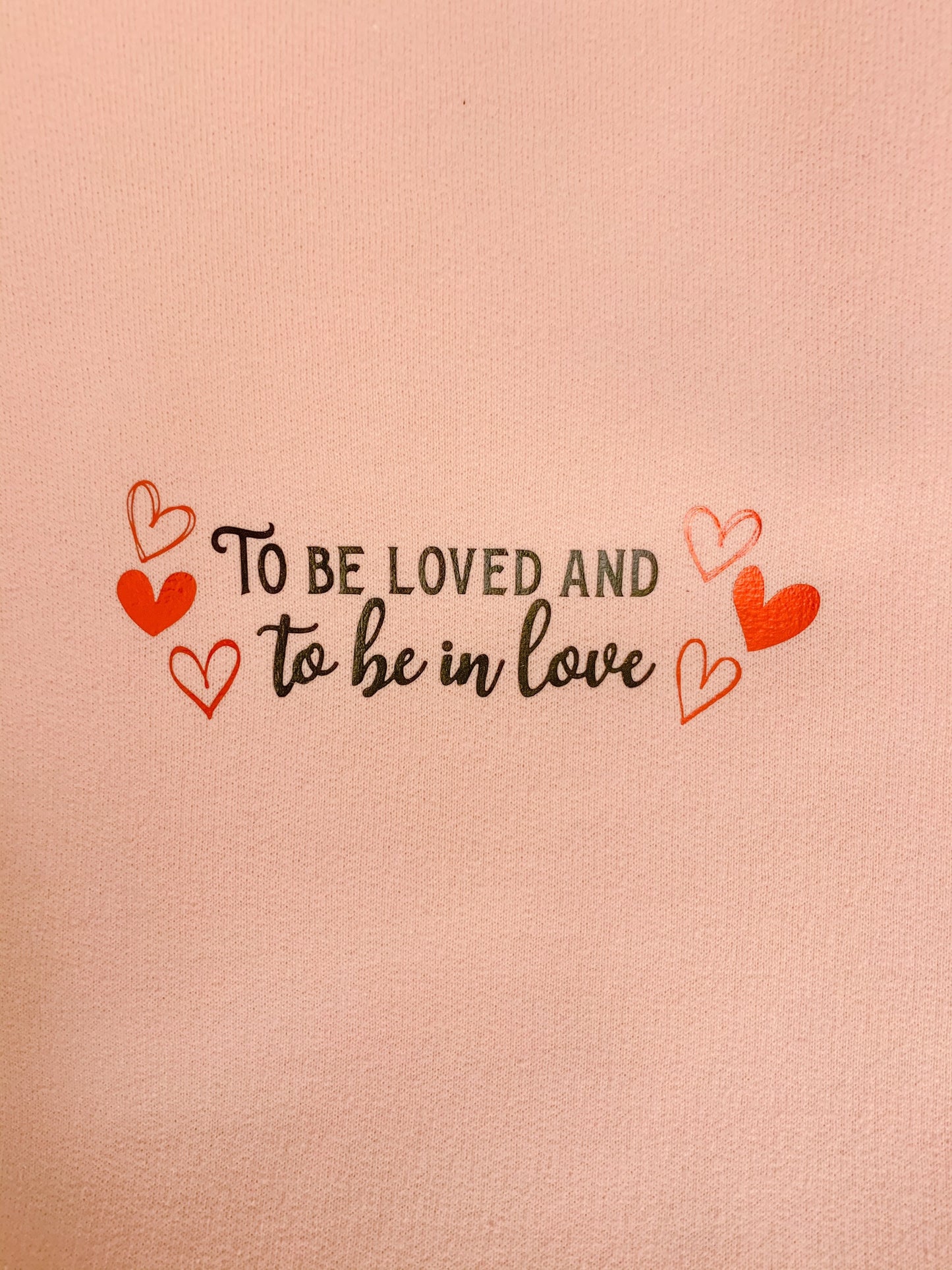 To Be Love, and To Be Loved - 18 || Crewneck Sweatshirt, Hoodie, Tee Shirt, and Long Sleeve