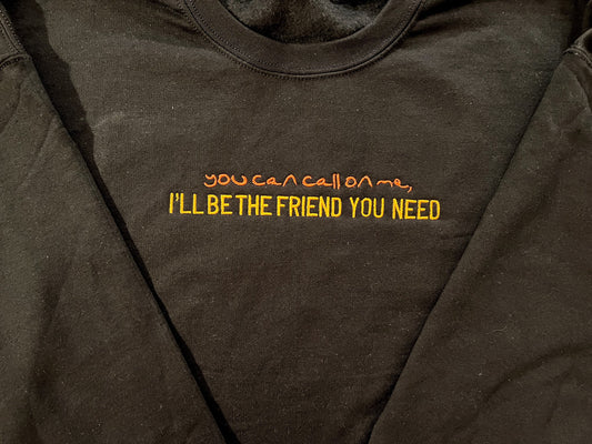 You Can Call On Me, I'll Be the Friend You Need || Change || Embroidered Louis Crewneck, Hoodie, and Tee Shirt